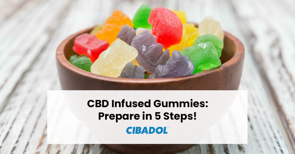 CBD Infused Gummies Prepare in 5 Steps